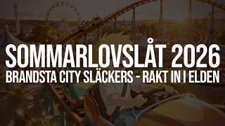SOMMARLOVSLÅT 2026 (BRANDSTA CITY SLÄCKERS - RAKT IN I ELDEN)