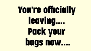 🌈Today god messag || You're officially leaving... Pack your bags now.... || #god #godmessage