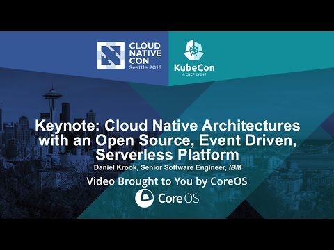 Keynote: Cloud Native Architectures with an Open Source, Event Driven, Serverless Platform