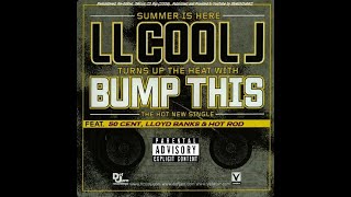 LL Cool J, 50 Cent, Lloyd Banks - Bump This (Freeze) ft. Hot Rod  (CDQ) (NoDJ) (320kbps)