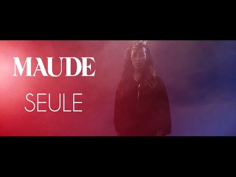 MAUDE - Seule (Official Video)
