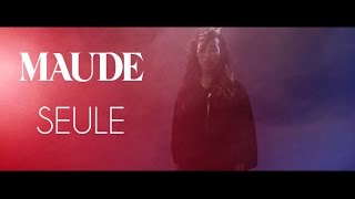 MAUDE - Seule (Official Video)