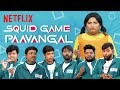 Squid Game Paavangal Ft Parithabangal Tamil Squid Game Gopi Sudhakar Netflix India