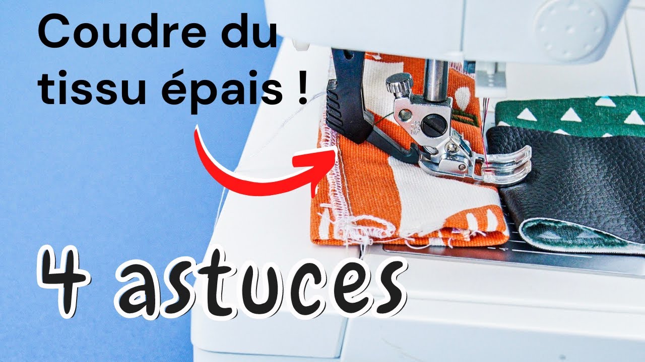 Coudre des tissus épais (avec 4 astuces !!!)