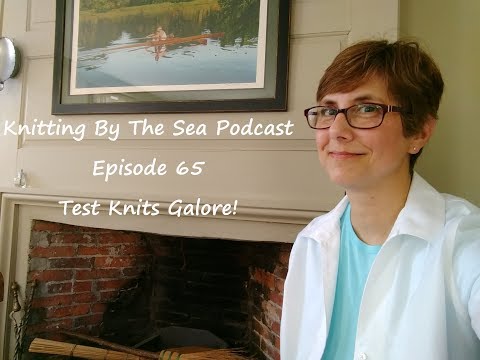 Knitting By The Sea Podcast: Episode 65: Test Knits Galore!