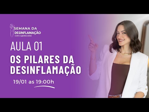 AULA 1 - SEMANA DA DESINFLAMAÇÃO COM A DRA GESS