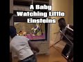Baby Watching Little Einsteins