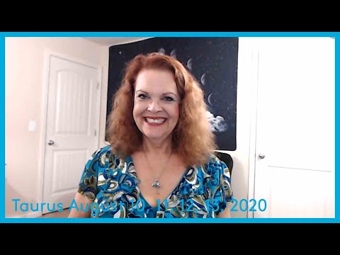 Taurus August 10, 11, 12, 13, 2020 YOU Are So Ready!
