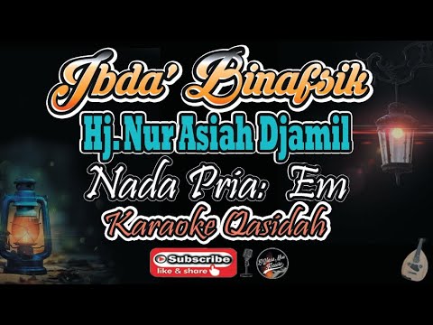 Ibda' Binafsik Karaoke - Hj. Nur Asiah Jamil - Nada Pria (Em) - Karaoke Qasidah