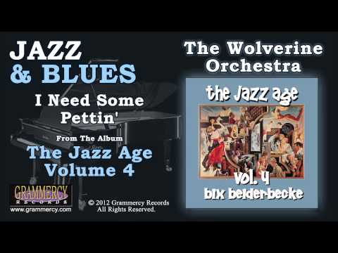 The Wolverine Orchestra Featuring Bix Beiderbecke - I Need Some Pettin'