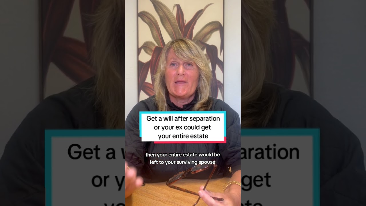 Get a will after separation or your ex could get your entire estate