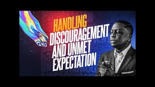 Handling Discouragement And Unmet Expectation || Pst Bolaji Idowu