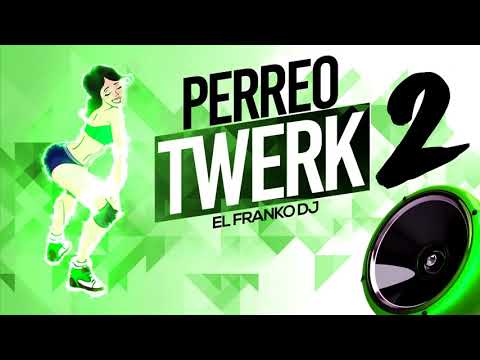 PERREO TWERK 2   EL FRANKO DJ (SONIDOREMIX)