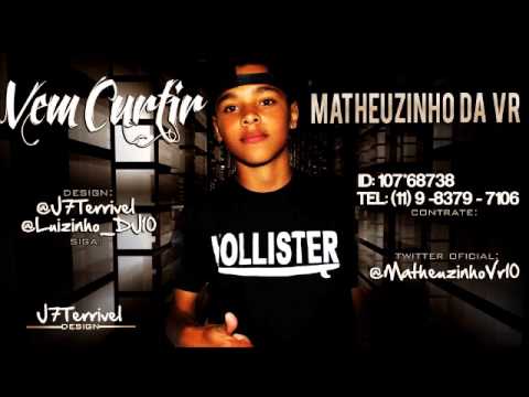 MC MATHEUZINHO DA VR - VEM CURTIR (DJ FERREIRA) LANÇAMENTO 2013
