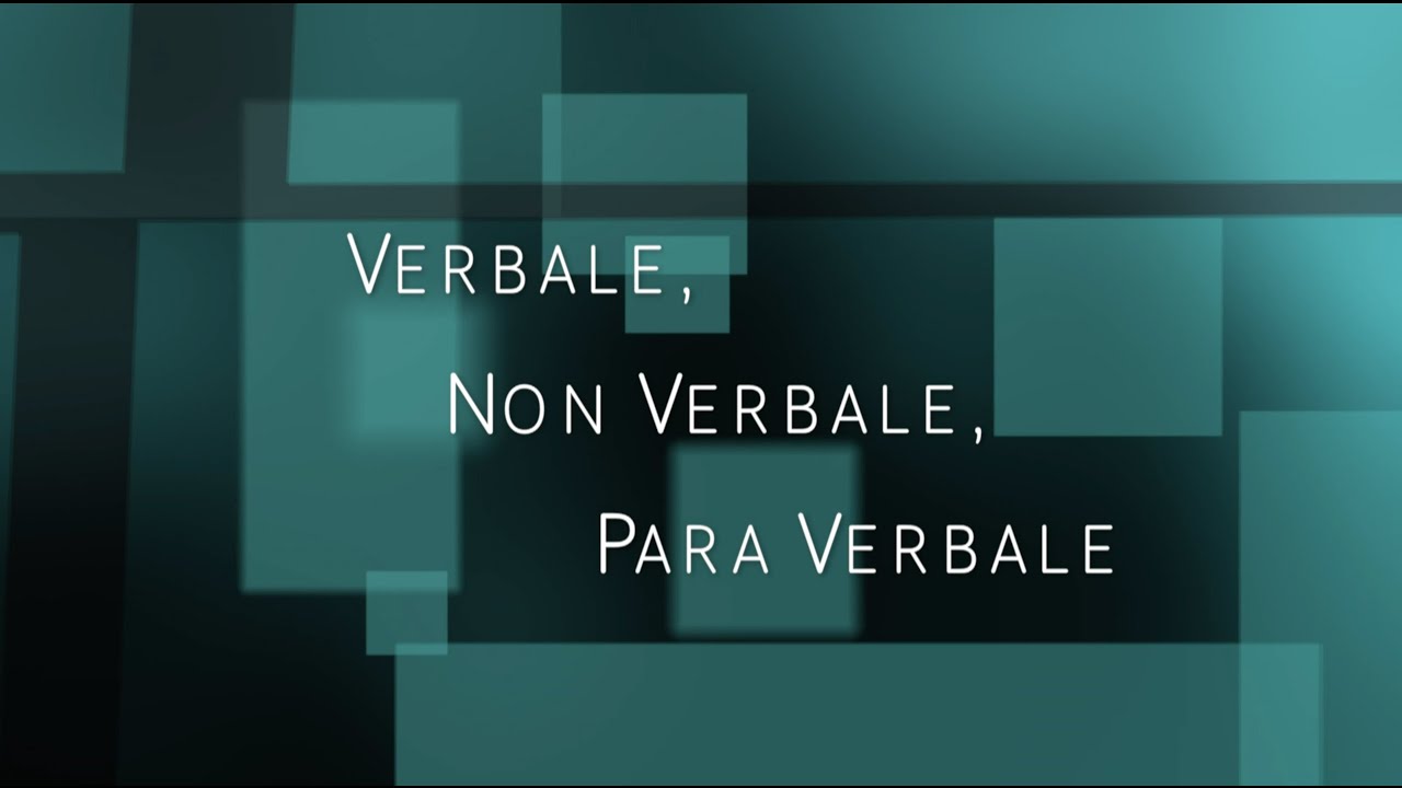 Pillola 06 - Verbale, Non Verbale, Para Verbale
