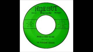 Pleasure Seekers - What A Way To Die