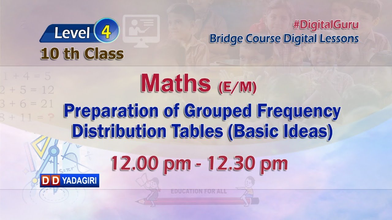 (Level-4)10th Maths | Preparation Of Grouped Frequency Distribution Tables | July 29, 2021