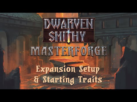 Dwarven Smithy: Masterforge Setup and Starting Traits
