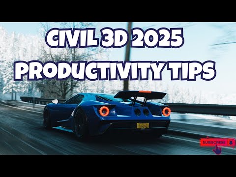 Civil 3D 2025  Five TIPS to Boost Productivity in Civil 3D 2025