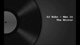 DJ Bobo   Man In The Mirror
