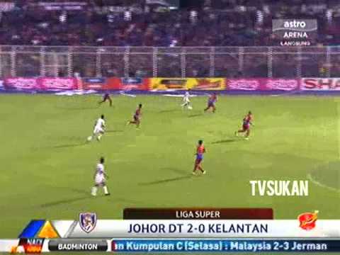 [MSL 2013] JOHOR DT VS KELANTAN (2-0) [22 MAY 2013]