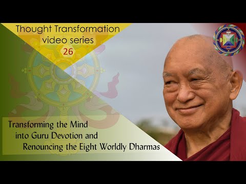 Transforming the Mind into Guru Devotion and Renouncing the Eight Worldly Dharmas