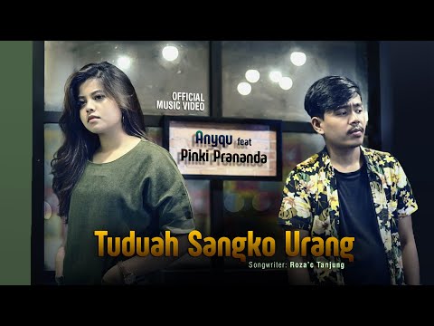 Anyqu ft. Pinki Prananda - Tuduah Sangko Urang (Official Music Video)