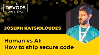 Human vs AI: How to ship secure code | Joseph Katsioloudes
