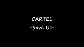 Cartel - Save Us