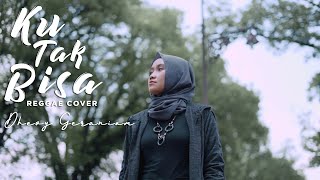 Download lagu DHEVY GERANIUM - KU TAK BISA REGGAE COVER mp3