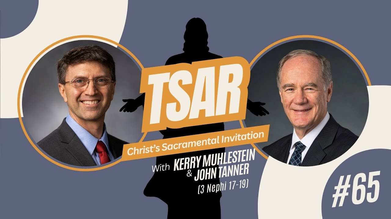 S3 E65 Christ's Sacramental Invitation by John Tanner (3 Nephi 17-19)