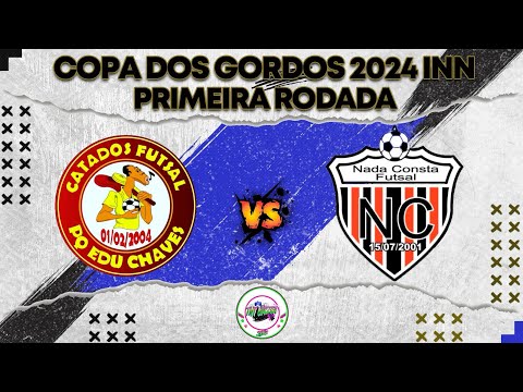 CATADOS X NADA CONSTA - COPA DOS GORDOS 2024 • 1º RODADA