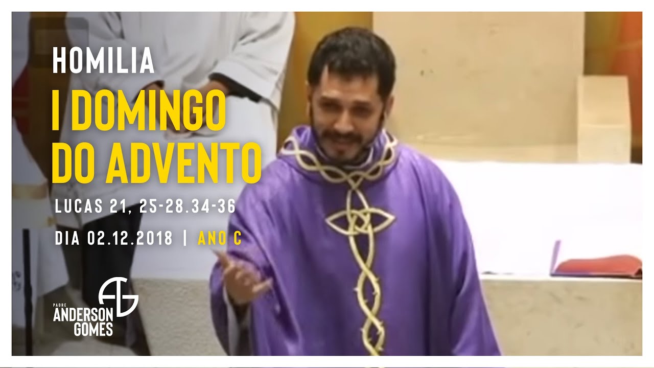 HOMILIA 1º Domingo do Advento (Lc 21, 25-28.34-36/Ano C) - 02/12/2018