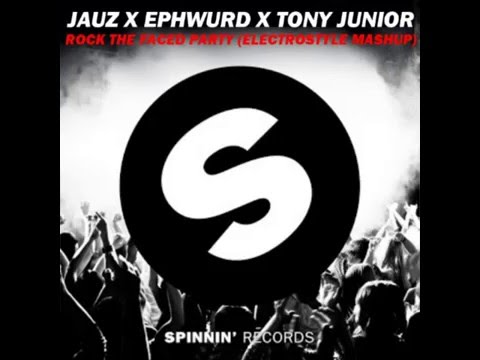 Jauz X Ephwurd X Tony Junior - Rock The Faced Party (ElectroStyle Mashup)