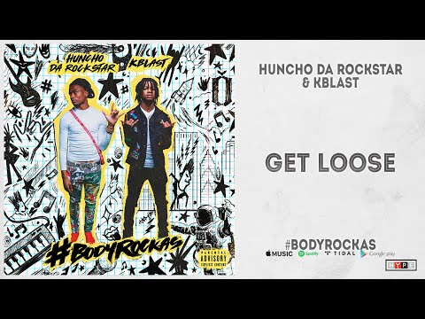 Huncho Da Rockstar & Kblast - "Get Loose" (#BodyRockas)