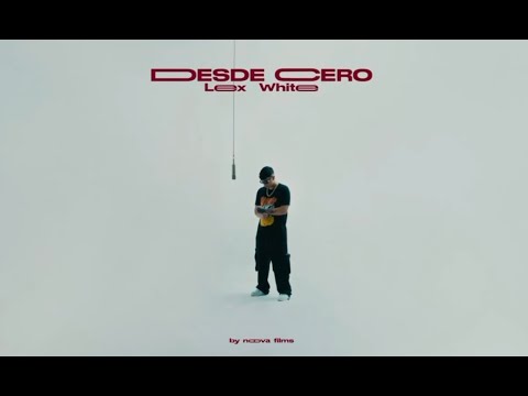 Lex White - Desde Cero (Video Oficial)