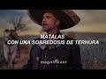 Alejandro Fernández - Mátalas (Letra)