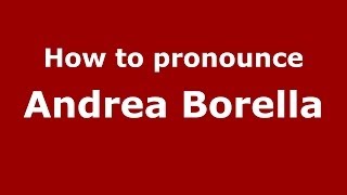 How to pronounce Andrea Borella