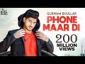 Phone Maar Di | Official Music Video | Gurnam Bhullar Ft. MixSingh | Sukh Sanghera | Songs 2018