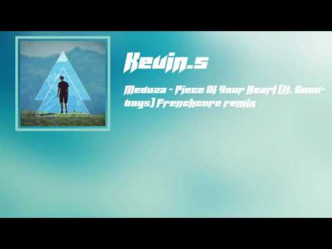 Meduza - Piece Of Your Heart (ft. Goodboys) Kevin.s Frenchcore remix