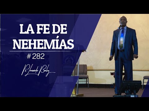 LA FE DE NEHEMÍAS | Pastor Leonardo Bailey | PRÉDICA #282