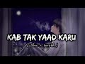 Kab Tak Yaad Karu Lofi Song Slow And Reverb Song Sadlofisong Lofisong Reverbandslowsong
