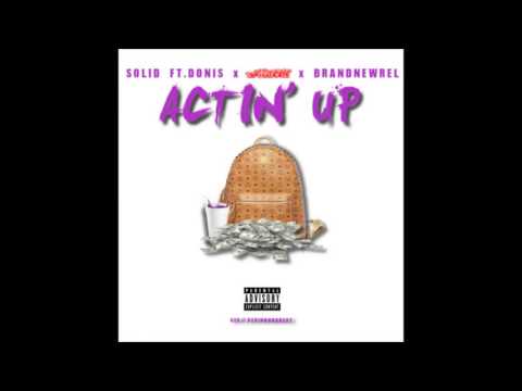 Solid ft  Donis, Mozzy & BradNewRel   Actin Up