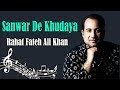 Sanwar De Khudaya - Rahat Fateh Ali Khan - Virsa Heritage Revived