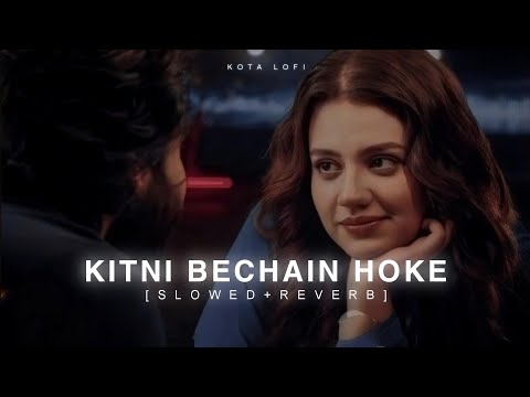 Kitni Bechain Hoke (Slowed + Reverb) - Alka Yagnik | Kota Lofi