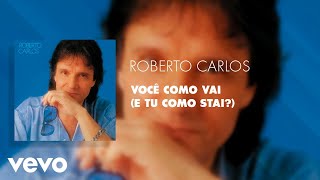 Roberto Carlos - Você Como Vai (E Tu Como Stai?) (Áudio Oficial)