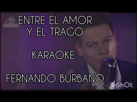 ENTRE EL AMOR  Y  EL TRAGO FERNANDO BURBANO   KARAOKE