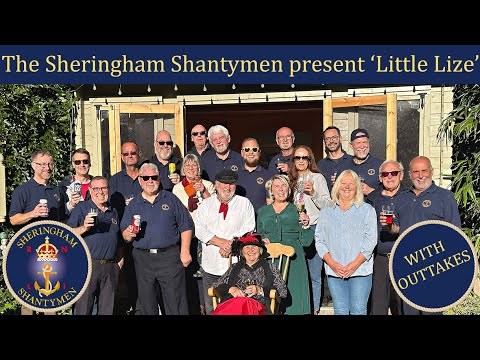 The Sheringham Shantymen - Little Lize   (with outtakes)