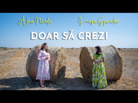 Luiza Spiridon & Alma Nicola - Doar să crezi!