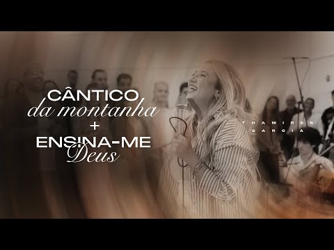 Cântico da Montanha + Ensina-me, Deus - Thamires Garcia (em memória de Gregório McNutt)